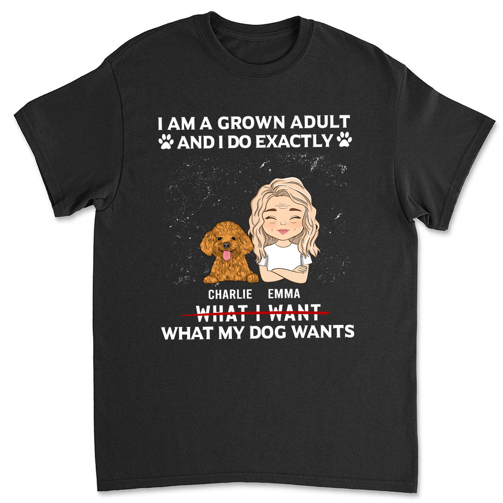 My Dog Wants - Exclusive Personalized Custom Unisex 5.3 oz T-shirt for Pet Lovers