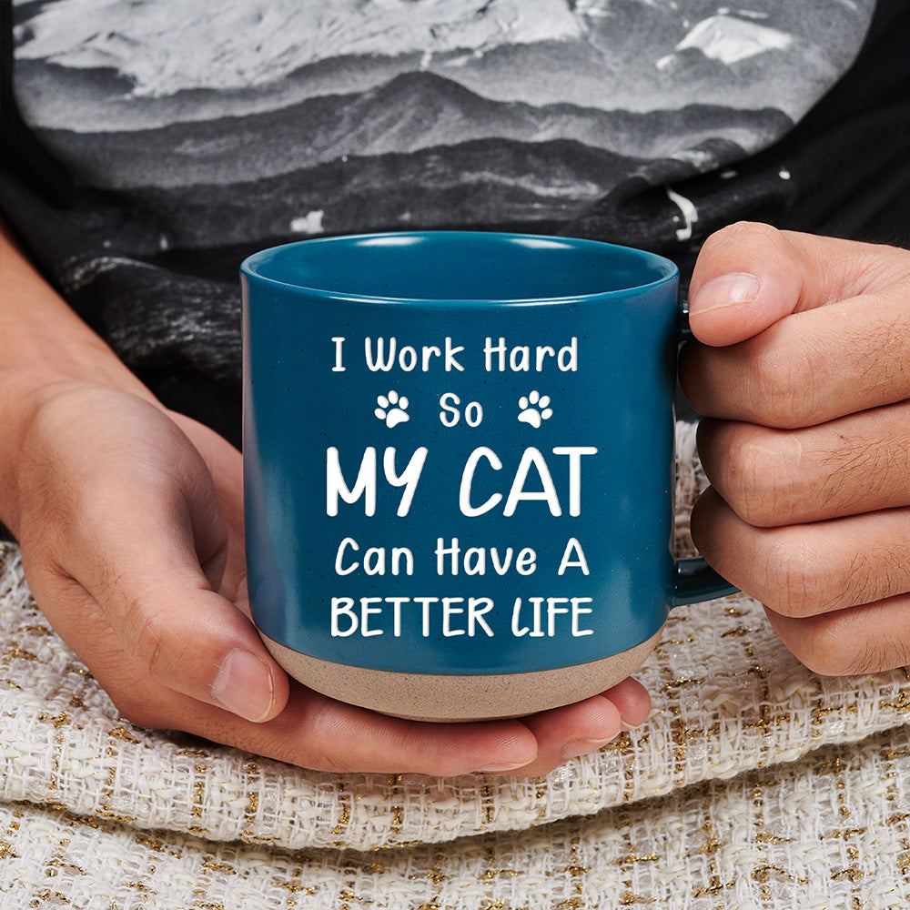 Better Life For My Cat - 11oz Personalized Custom Ceramic Pottery Mug in Dark Blue or White