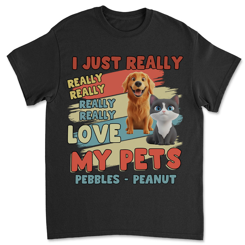 I Just Really Love My Pets - Personalized Custom Unisex 5.3 oz T-Shirt for Pet Lovers