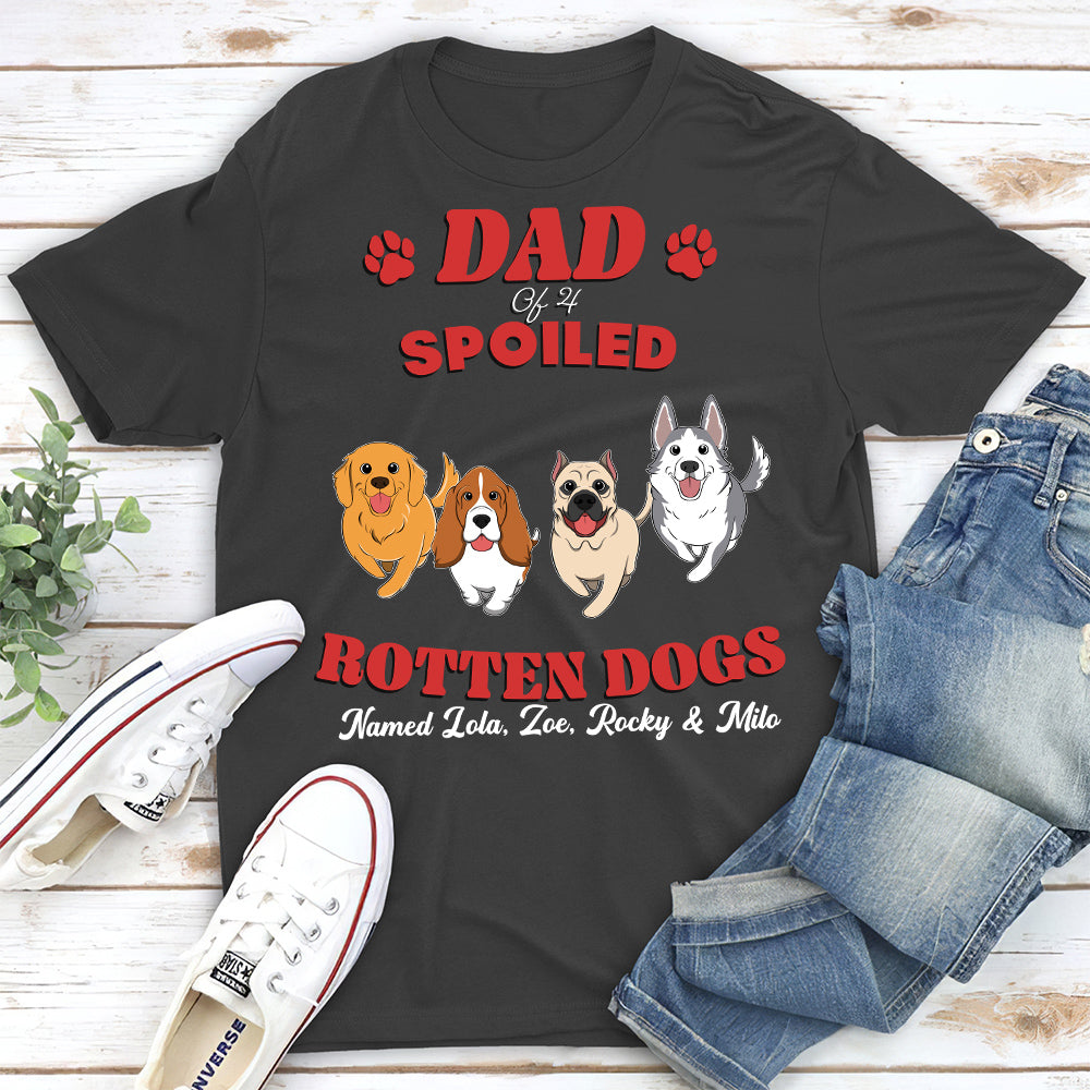 Dad Of Spoiled Rotten Dogs Version 2 - Personalized Custom Unisex Heavy Cotton T-shirt for Pet Lovers