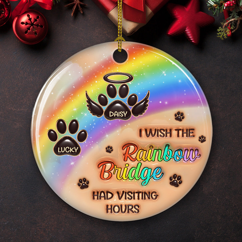 I Wish The Rainbow Bridge Had Visiting Hours - Stunning Personalized Custom 3D Inflated Effect Premium White Ceramic Christmas Ornament
