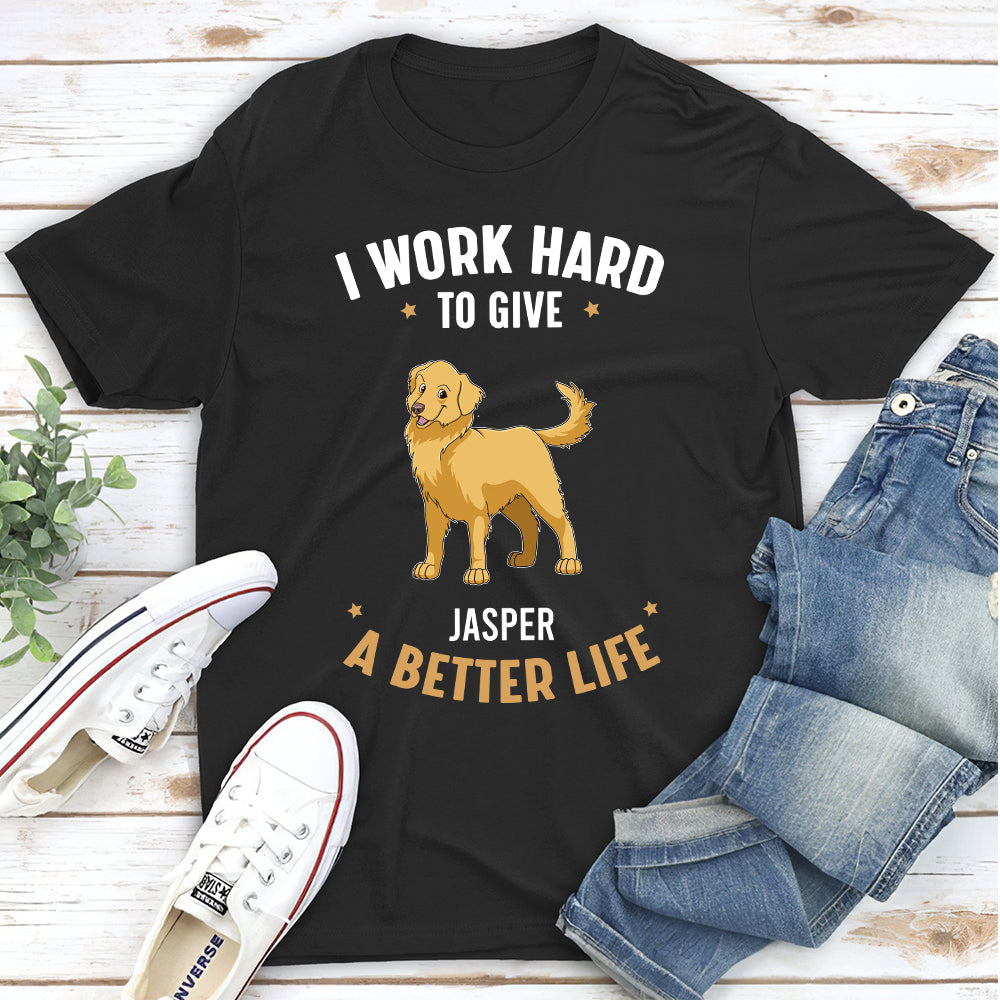 Have A Better Life - Personalized Custom Unisex 5.3 oz T-shirt for Pet Lovers