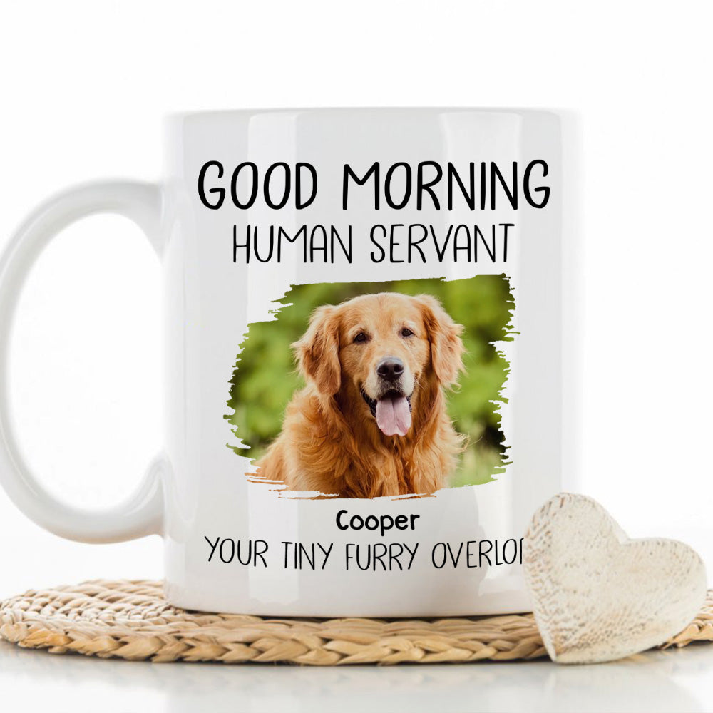 Good Morning Human Servant Personalized Custom Dog Photo Version Coffee Mug - 11oz & 15oz