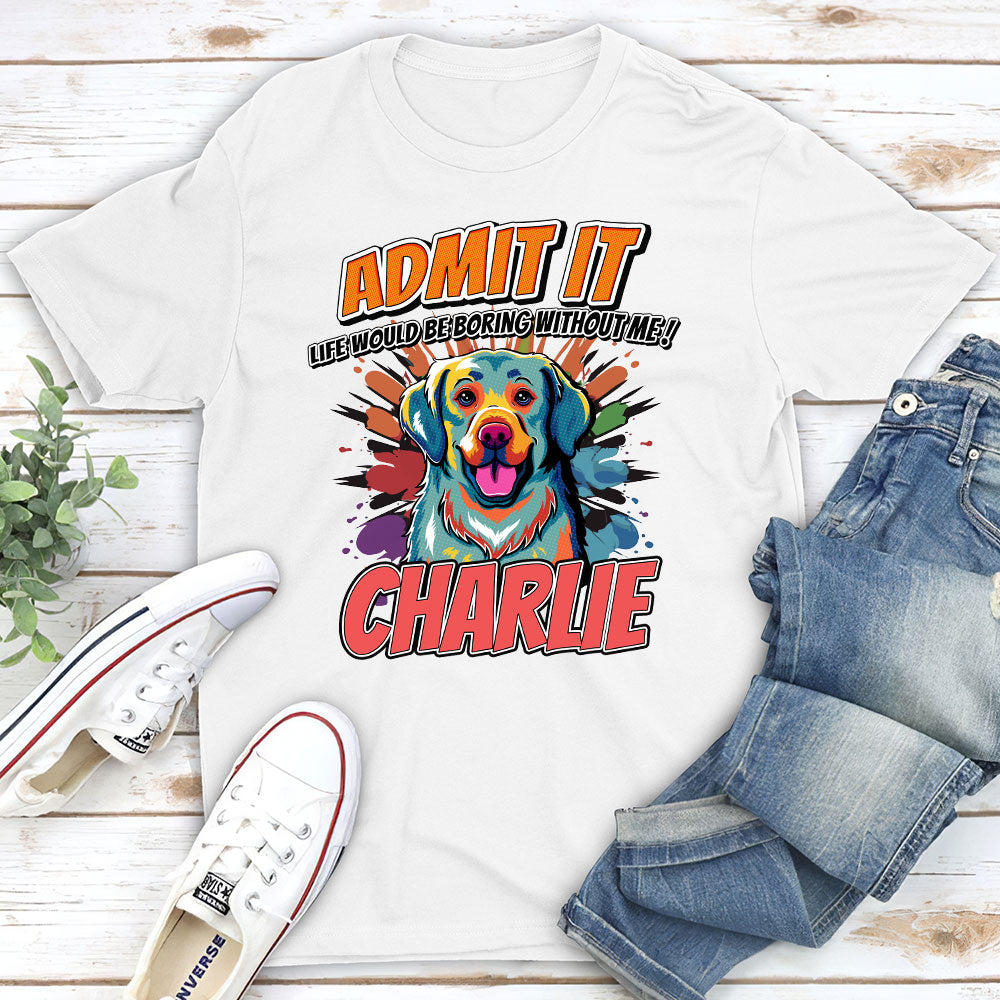 Must Be Boring - Personalized Custom Unisex 5.3 oz T-shirt for Pet Lovers