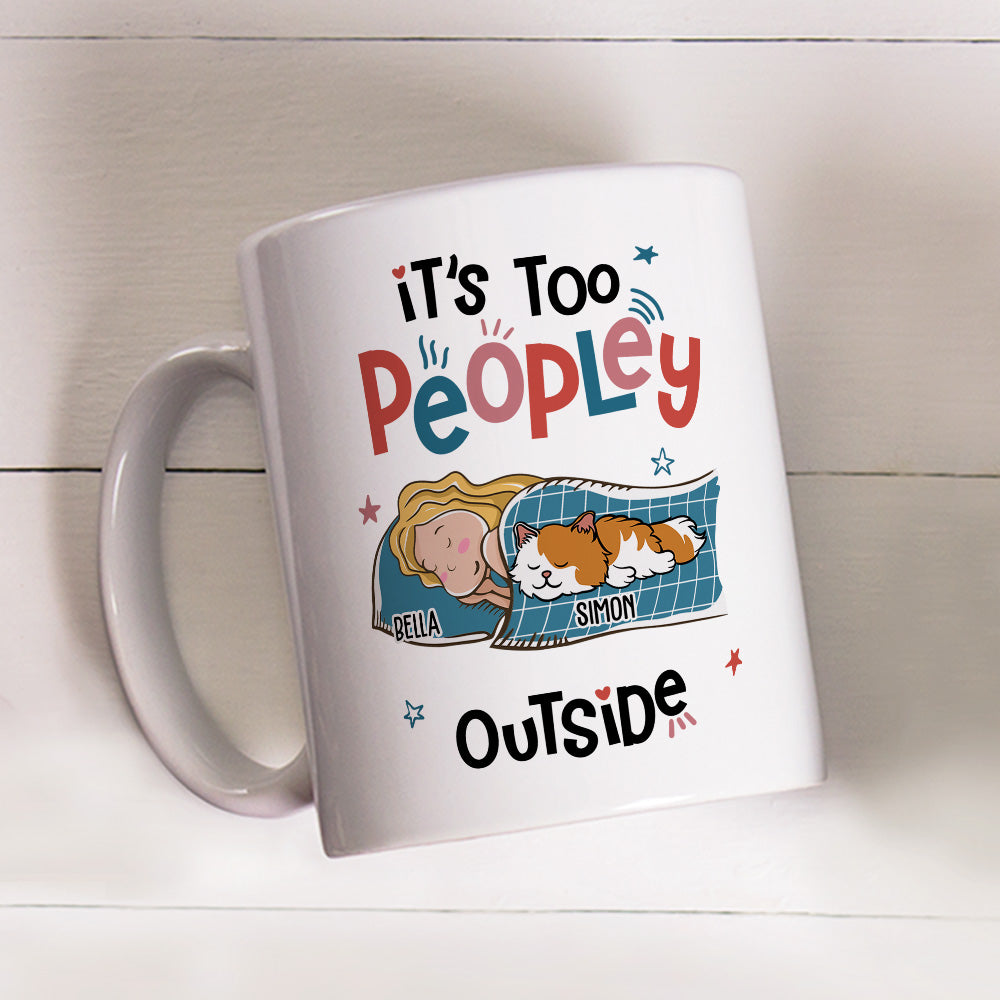Too Peopley Outside - Unique Personalized Custom Coffee Mug for Pet Lovers
