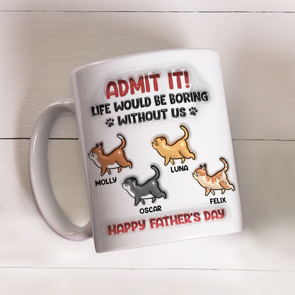 Admit It Cat Dad - Personalized Custom 3D Inflated Effect Ceramic Mug in 11oz and 15oz Sizes