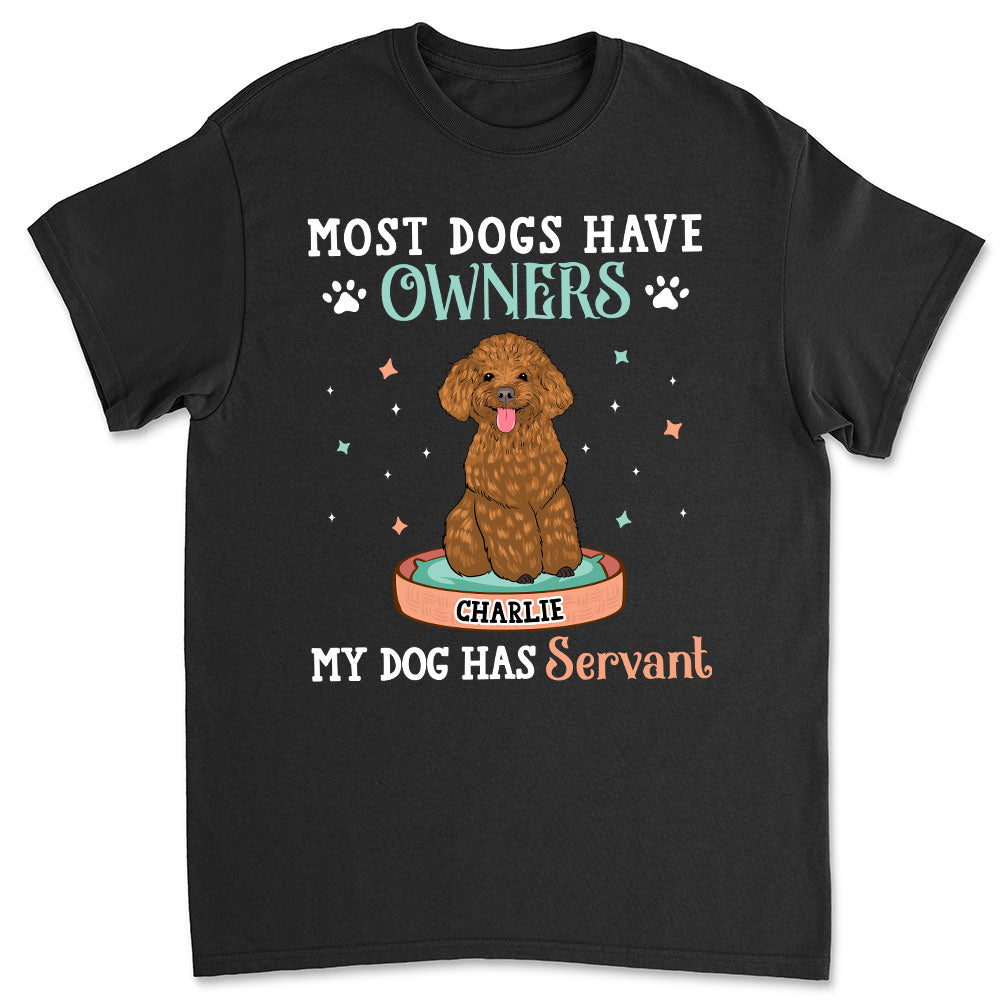 Most Dogs Have Owners - Personalized Custom Unisex 5.3 oz Heavy Cotton T-shirt for Pet Lovers