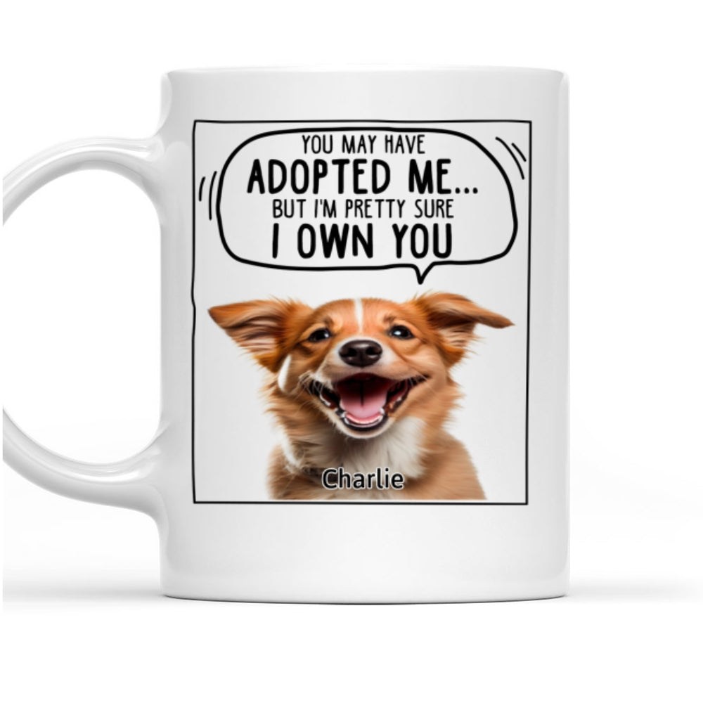 We Sure We Own You Ver Dog Photo - Personalized Custom 11oz/15oz Coffee Mug for Mom