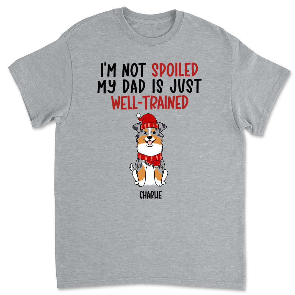 Well - Trained Spoiled Dog Personalized Custom Unisex T - shirt for Pet Lovers