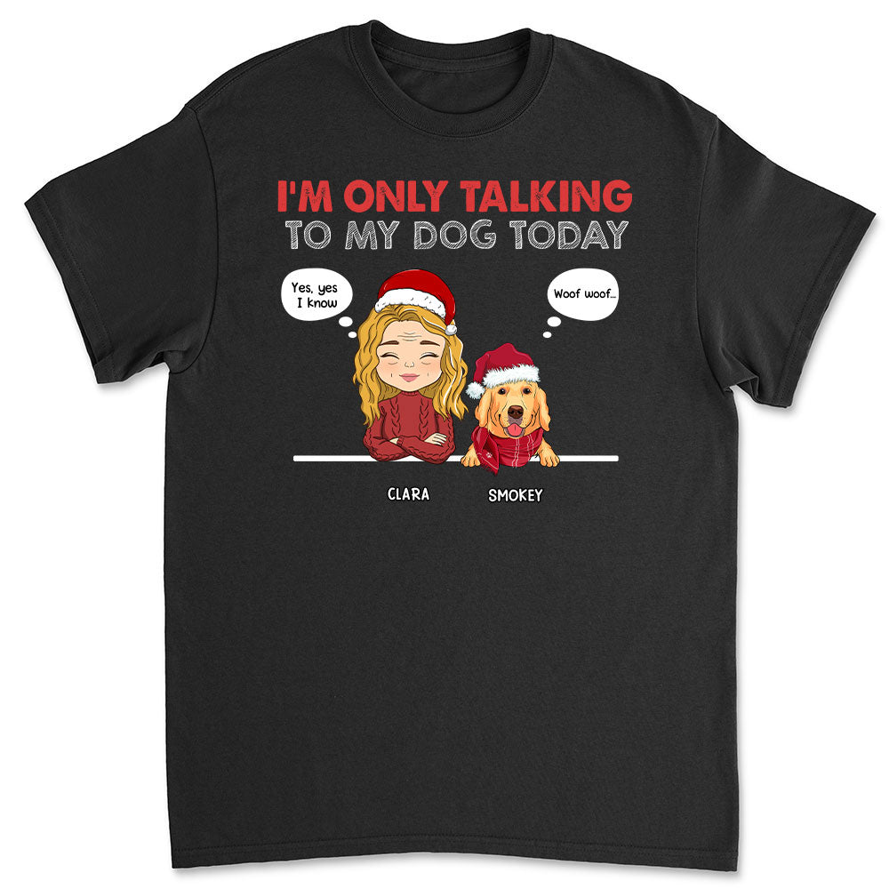 Only Talking To - Personalized Custom Unisex 5.3 oz T-shirt for Pet Lovers
