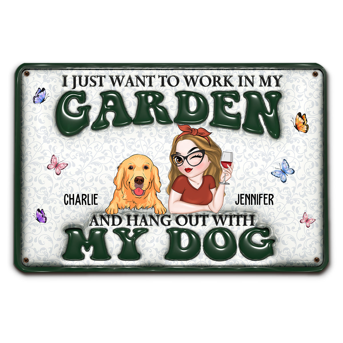 Personalized Custom 3D Inflated Effect Metal Sign: I Want To Work In My Garden Gardening With Dog - Ideal for Dog Lovers