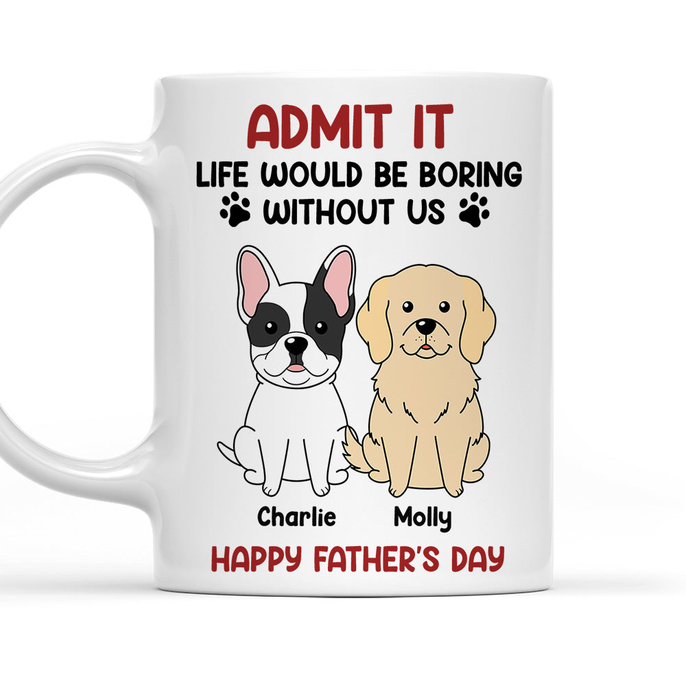 Be Boring Without Me - Customizable Personalized Coffee Mug for Pet Lovers