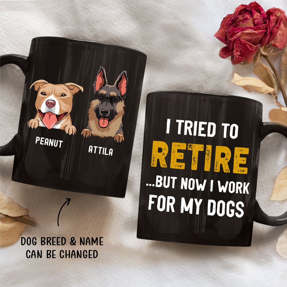 Tried To Retire - Personalized Custom 11oz/15oz Black Coffee Mug for Pet Lovers