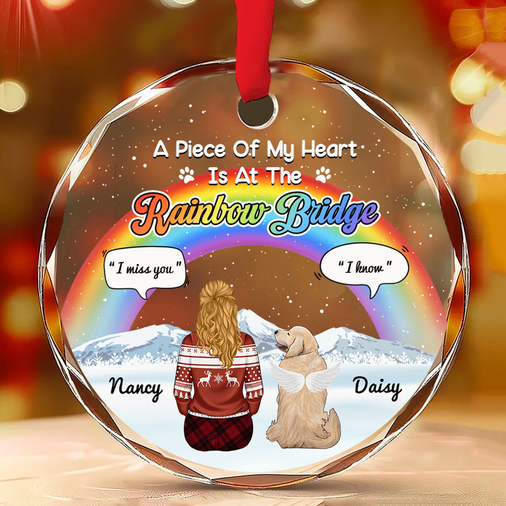 A Piece Of My Heart Is At The Rainbow Bridge - Exquisite Personalized Custom Glass Ornament for Special Occasions