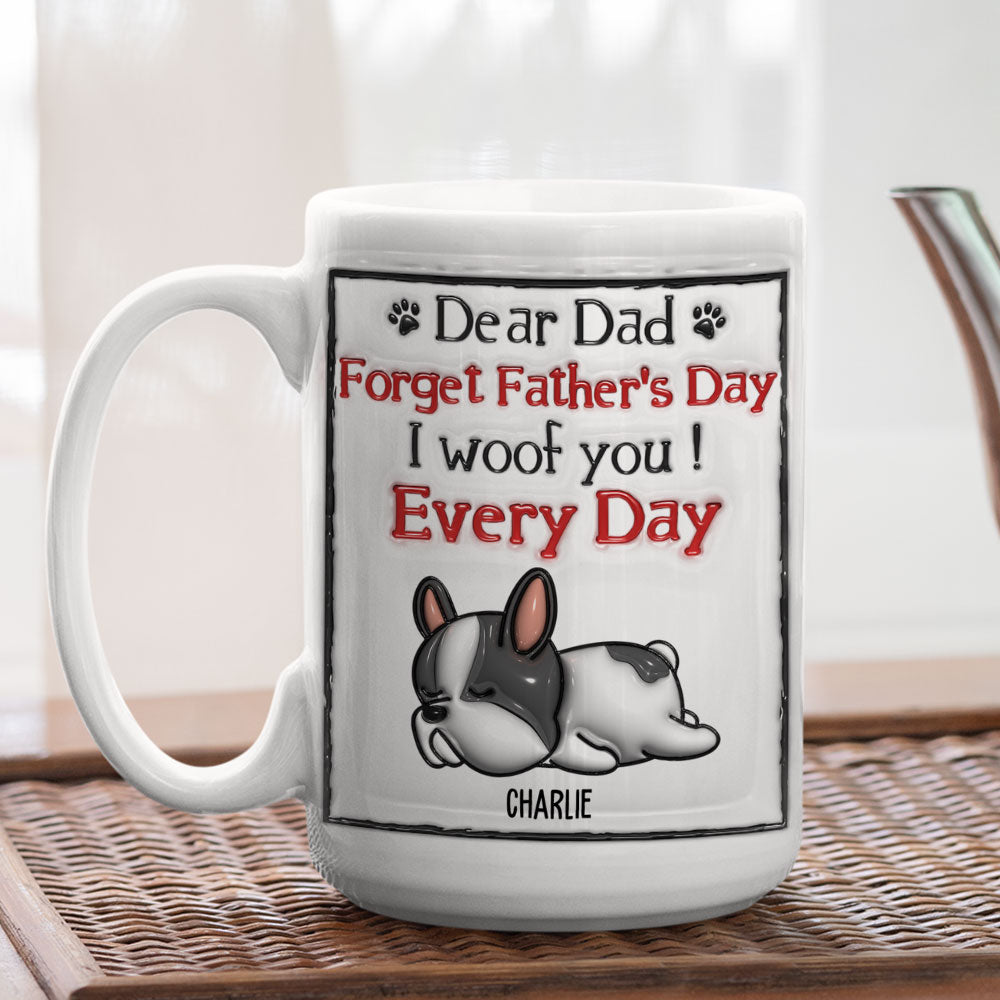 We Woof You Every Day - Personalized Custom 3D Inflated Effect Ceramic Mug in 11oz and 15oz Sizes