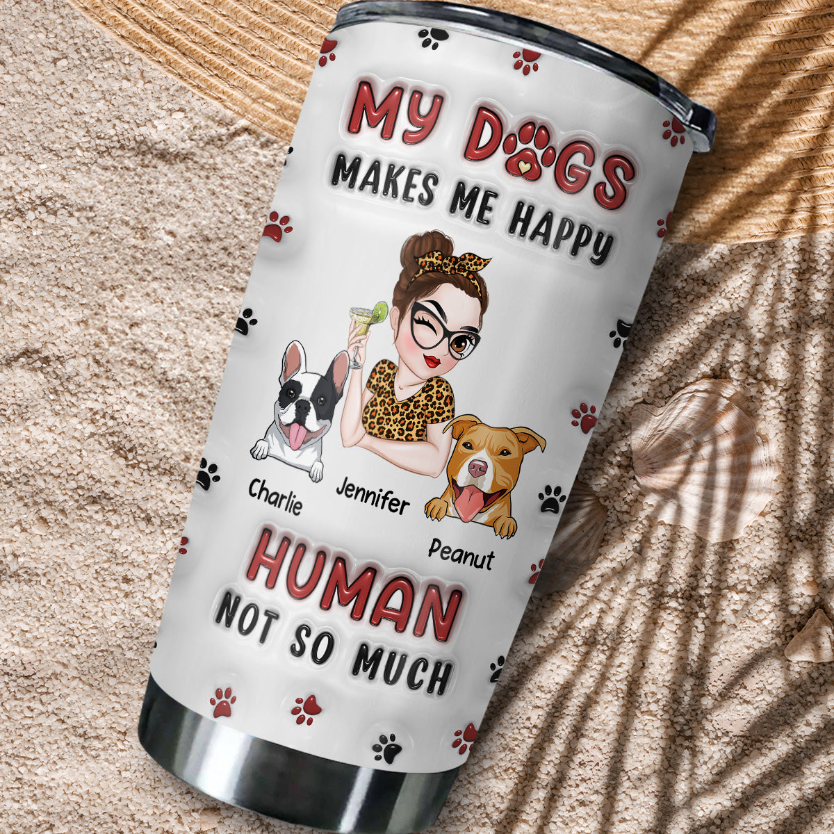 My Dog Makes Me Happy - Customizable 3D Inflated Effect 20oz Personalized Tumbler for Endless Joy