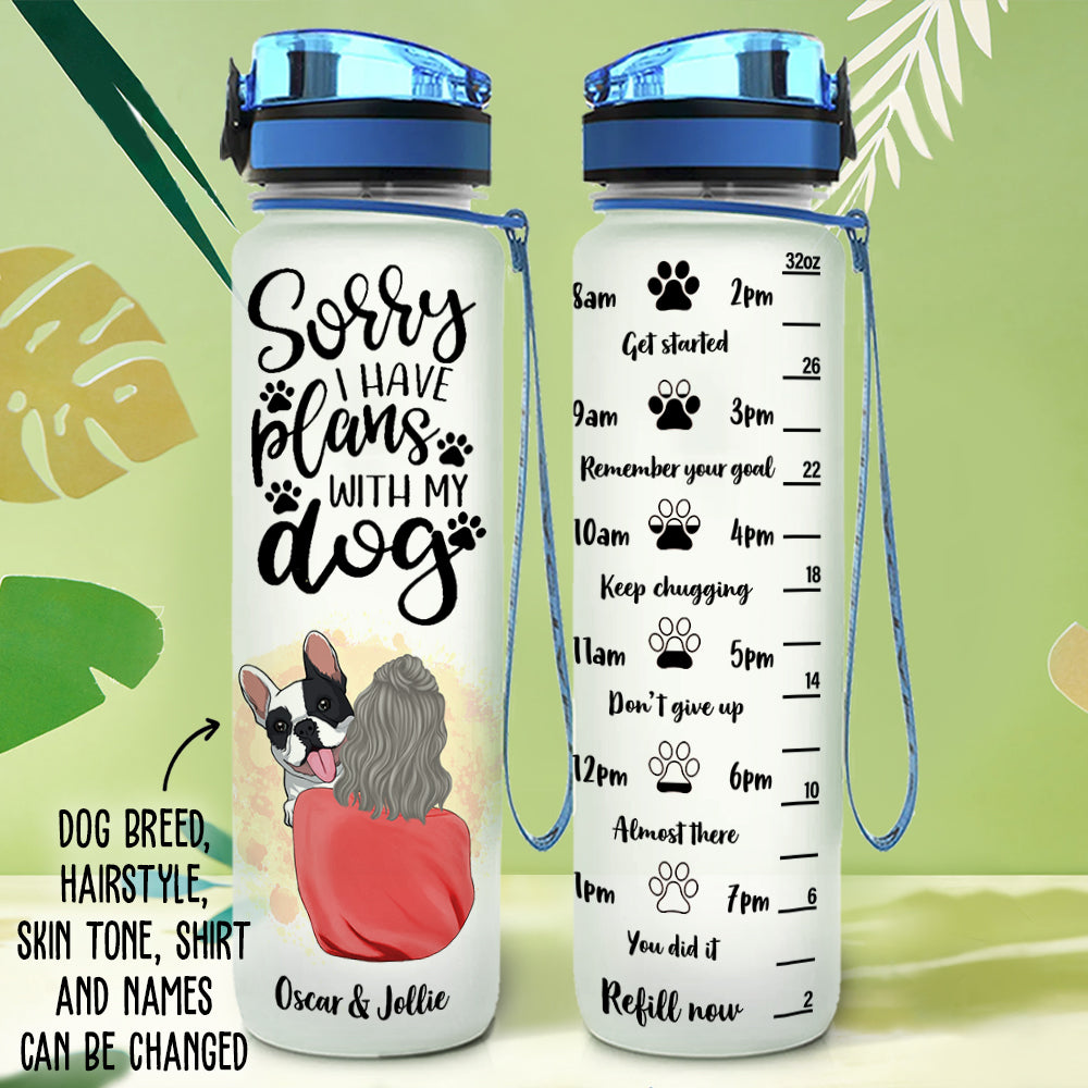 Sorry I Have Plans - Personalized Custom Time-Marking Water Tracker Bottle for Pet Lovers