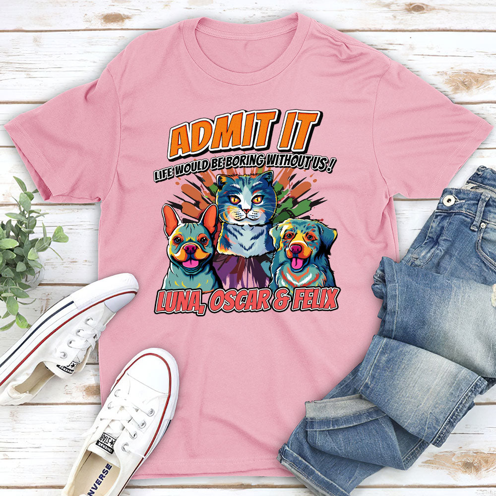 Must Be Boring - Personalized Custom Unisex 5.3 oz T-shirt for Pet Lovers