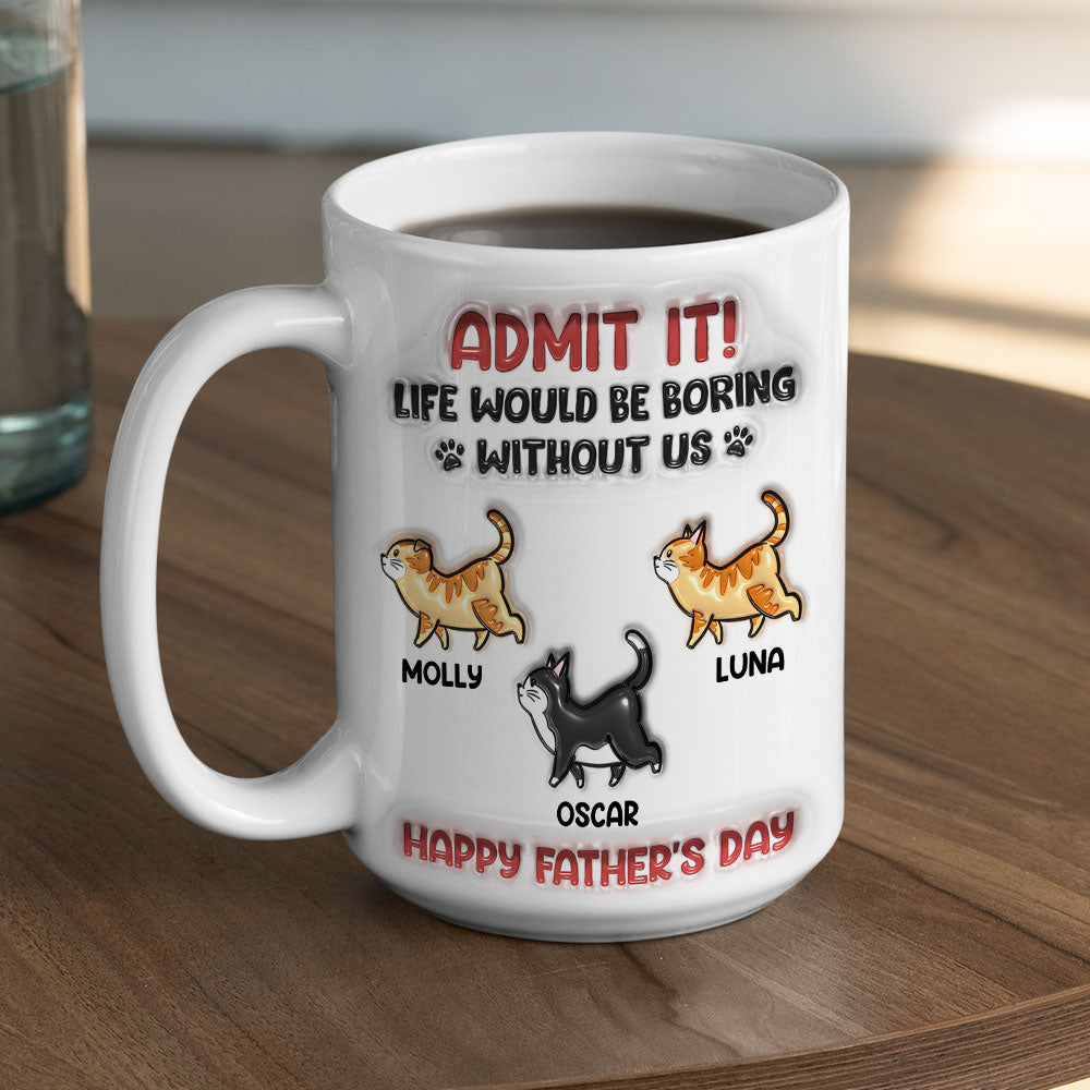 Admit It Cat Dad - Personalized Custom 3D Inflated Effect Ceramic Mug in 11oz and 15oz Sizes