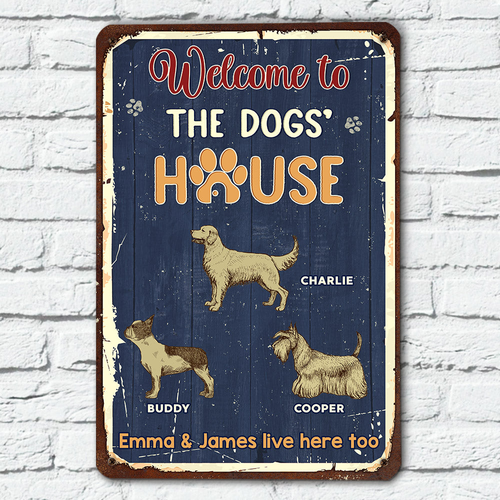 Welcome To House - Personalized Custom Heavy Gauge Aluminum Metal Sign for Dog Lovers in 8' x 12' and 12' x 18' Sizes