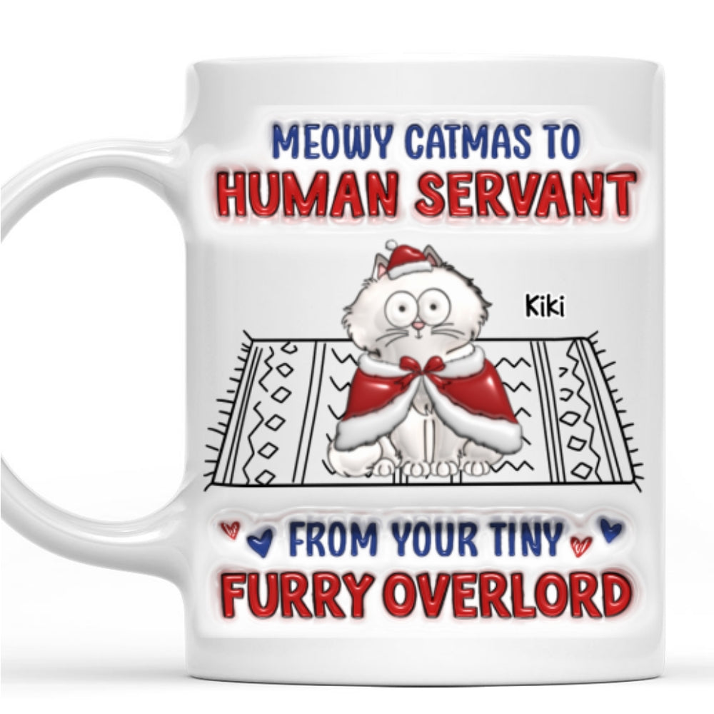 Meowy Catmas To Human Servant Ver 2 - Personalized Custom 3D Inflated Effect Ceramic Mug for All Beverages
