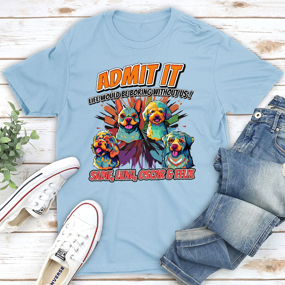 Must Be Boring - Personalized Custom Unisex 5.3 oz T-shirt for Pet Lovers