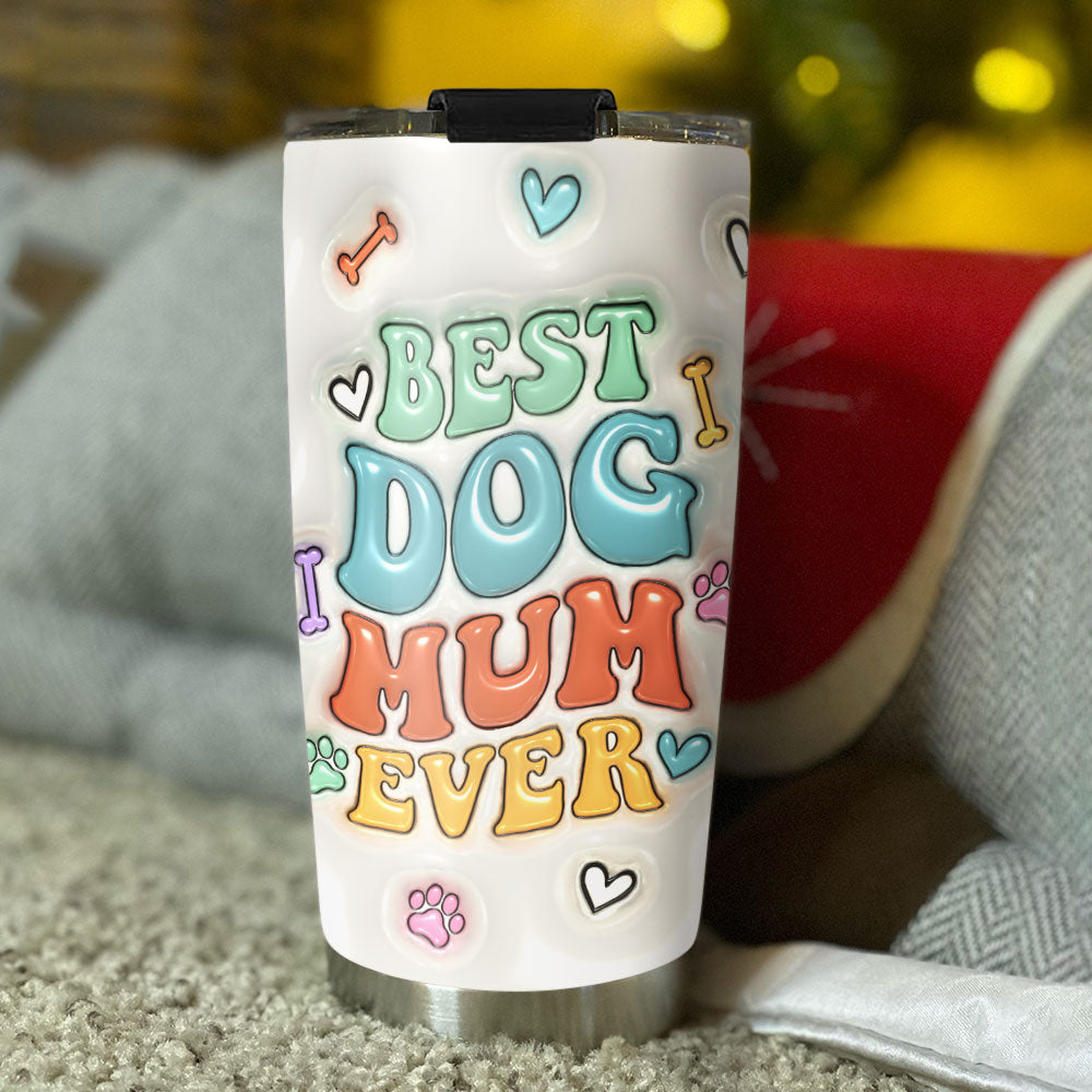 Best Dog Mama Ever - Personalized Custom 3D Inflated Effect 20oz Stainless Steel Tumbler for Ultimate Drink Insulation