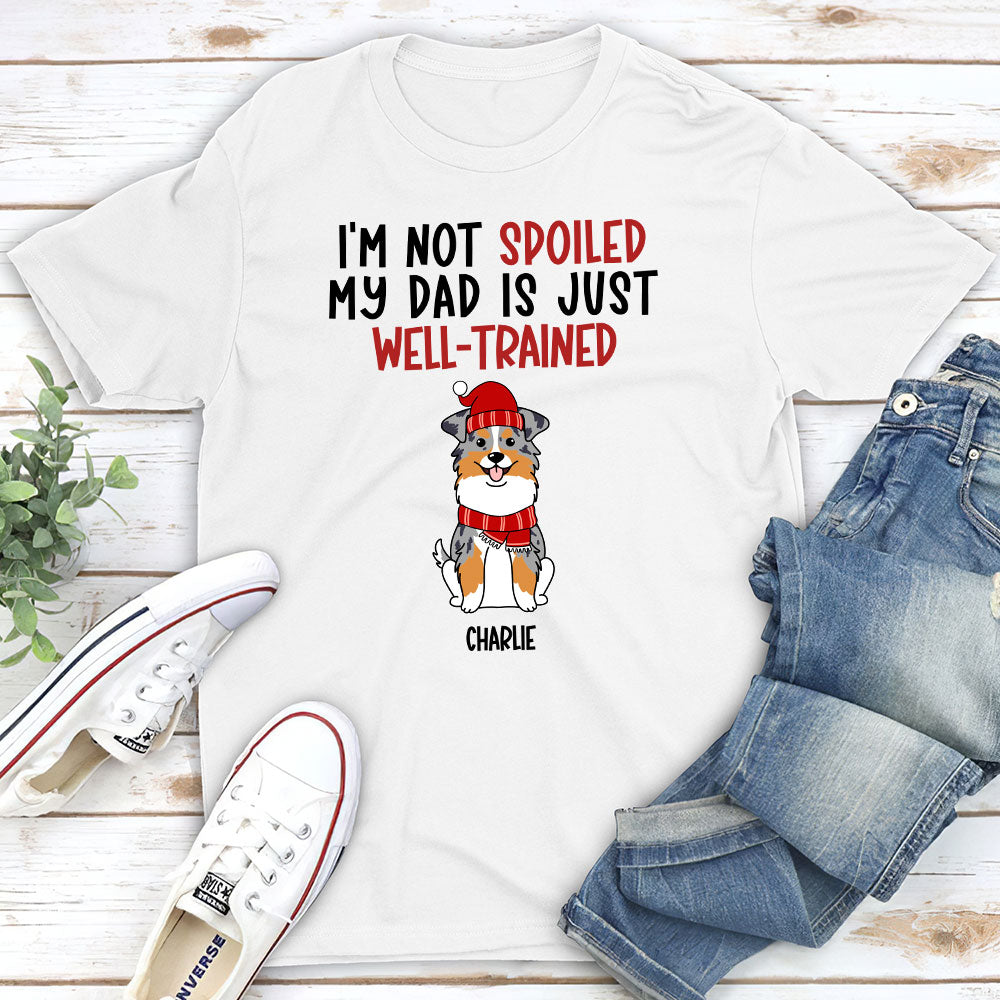 Well - Trained Spoiled Dog Personalized Custom Unisex T - shirt for Pet Lovers