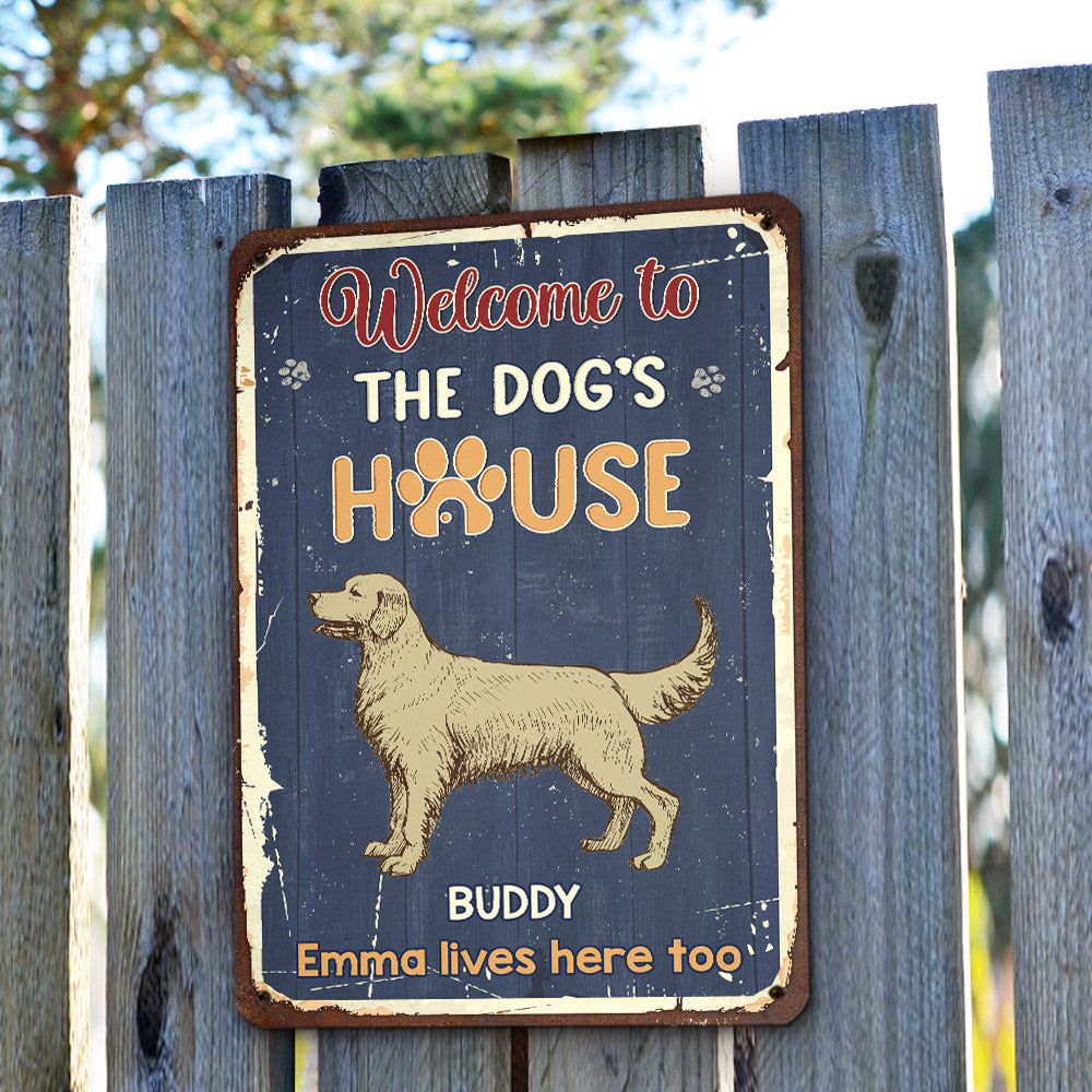 Welcome To House - Personalized Custom Heavy Gauge Aluminum Metal Sign for Dog Lovers in 8' x 12' and 12' x 18' Sizes