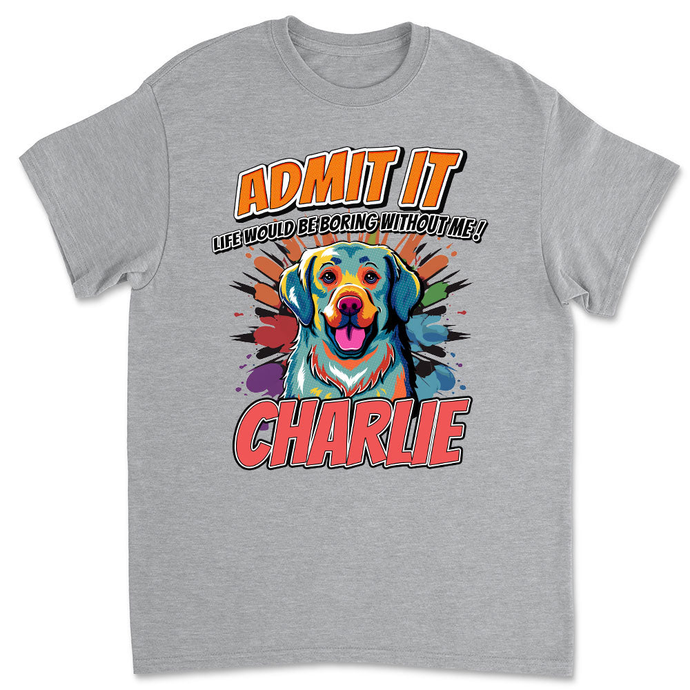 Must Be Boring - Personalized Custom Unisex 5.3 oz T-shirt for Pet Lovers