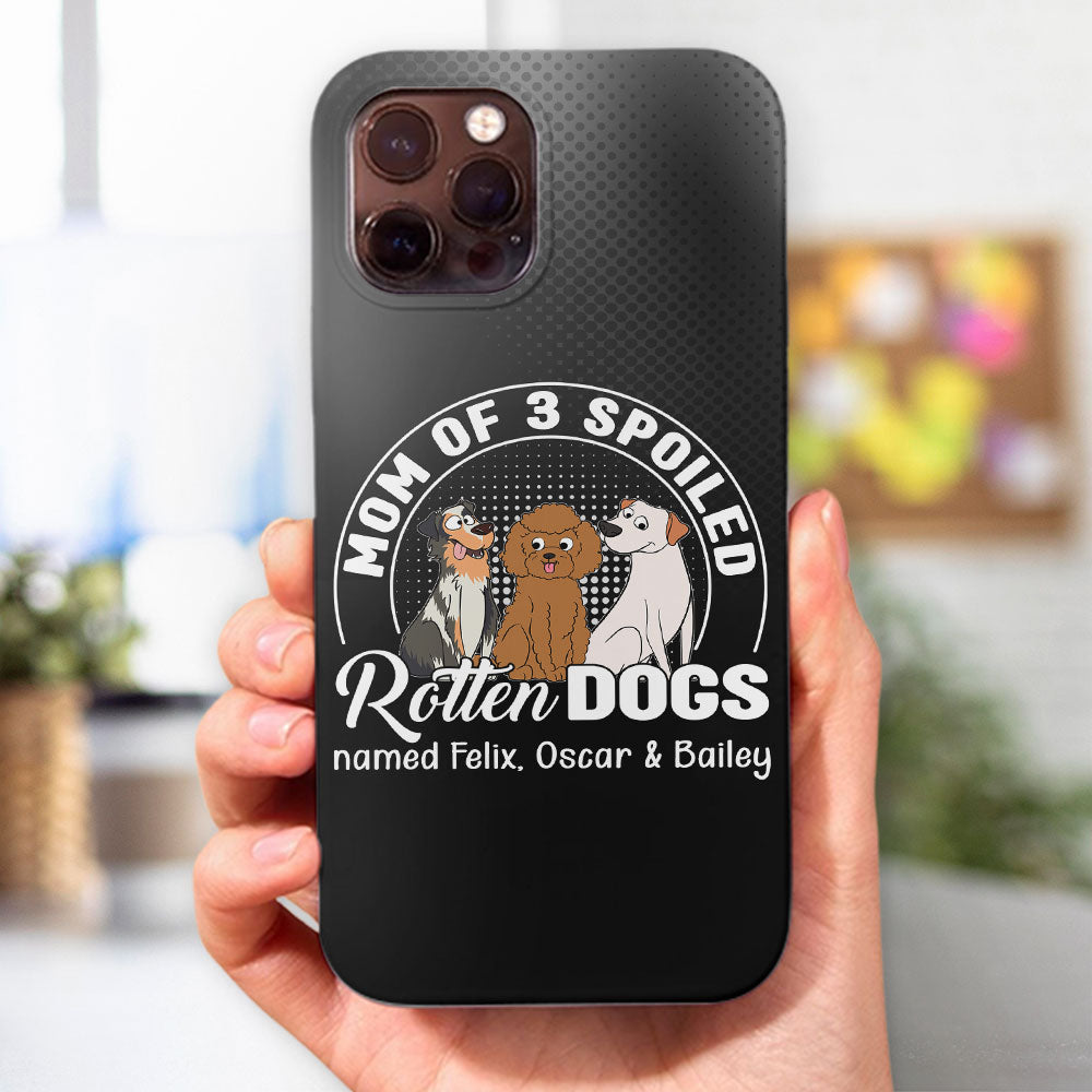 Spoiled Rotten Dog - Exclusive Personalized Custom Phone Case for Pet Lovers