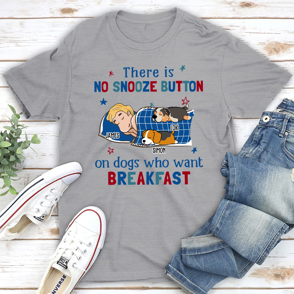 No Snooze Button For Dogs - Personalized Custom Unisex 5.3 oz T-shirt with Copyrighted Artwork