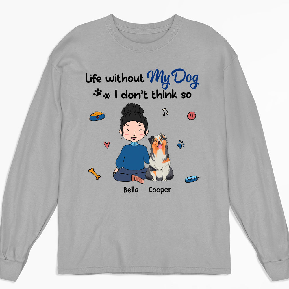 Without Dogs - Personalized Custom Unisex 6.0 oz Long Sleeve T-Shirt for Pet Lovers