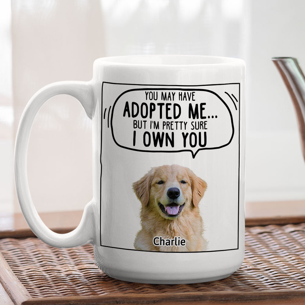 We Sure We Own You Ver Dog Photo - Personalized Custom 11oz/15oz Coffee Mug for Mom