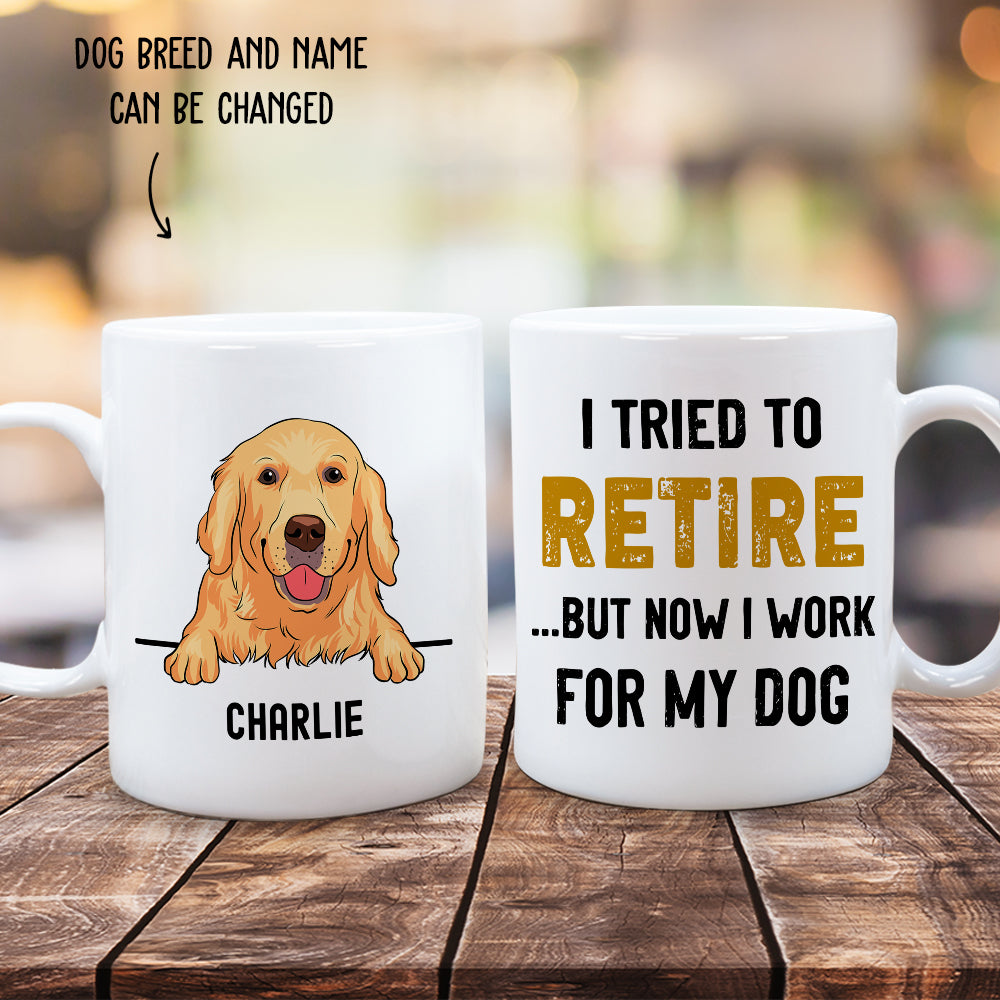 Tried To Retire - Personalized Custom White 11oz/15oz Coffee Mug for Pet Lovers