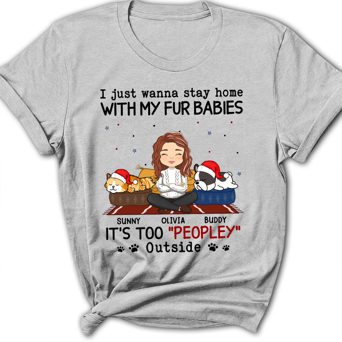 It Is Too Peopley Outside Ver Pet - Personalized Custom Women's T-shirt: Perfect Gift for Pet Lovers