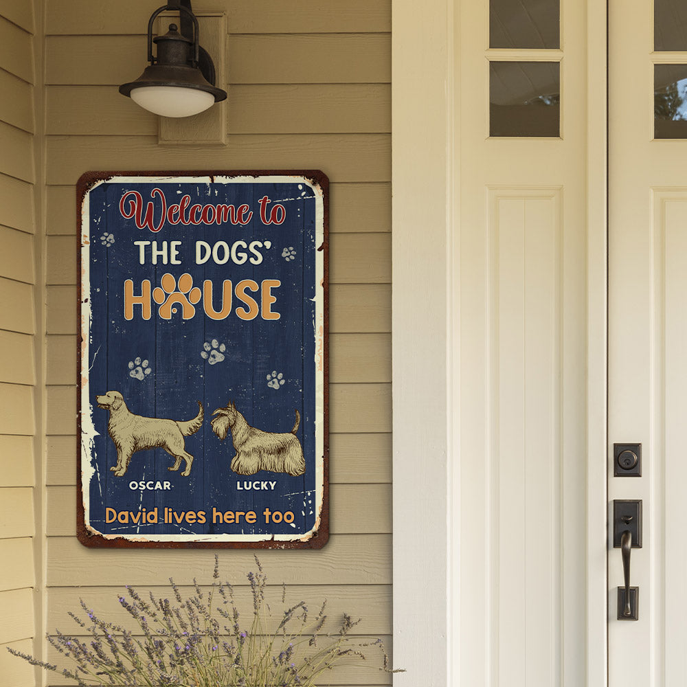 Welcome To House - Personalized Custom Heavy Gauge Aluminum Metal Sign for Dog Lovers in 8' x 12' and 12' x 18' Sizes