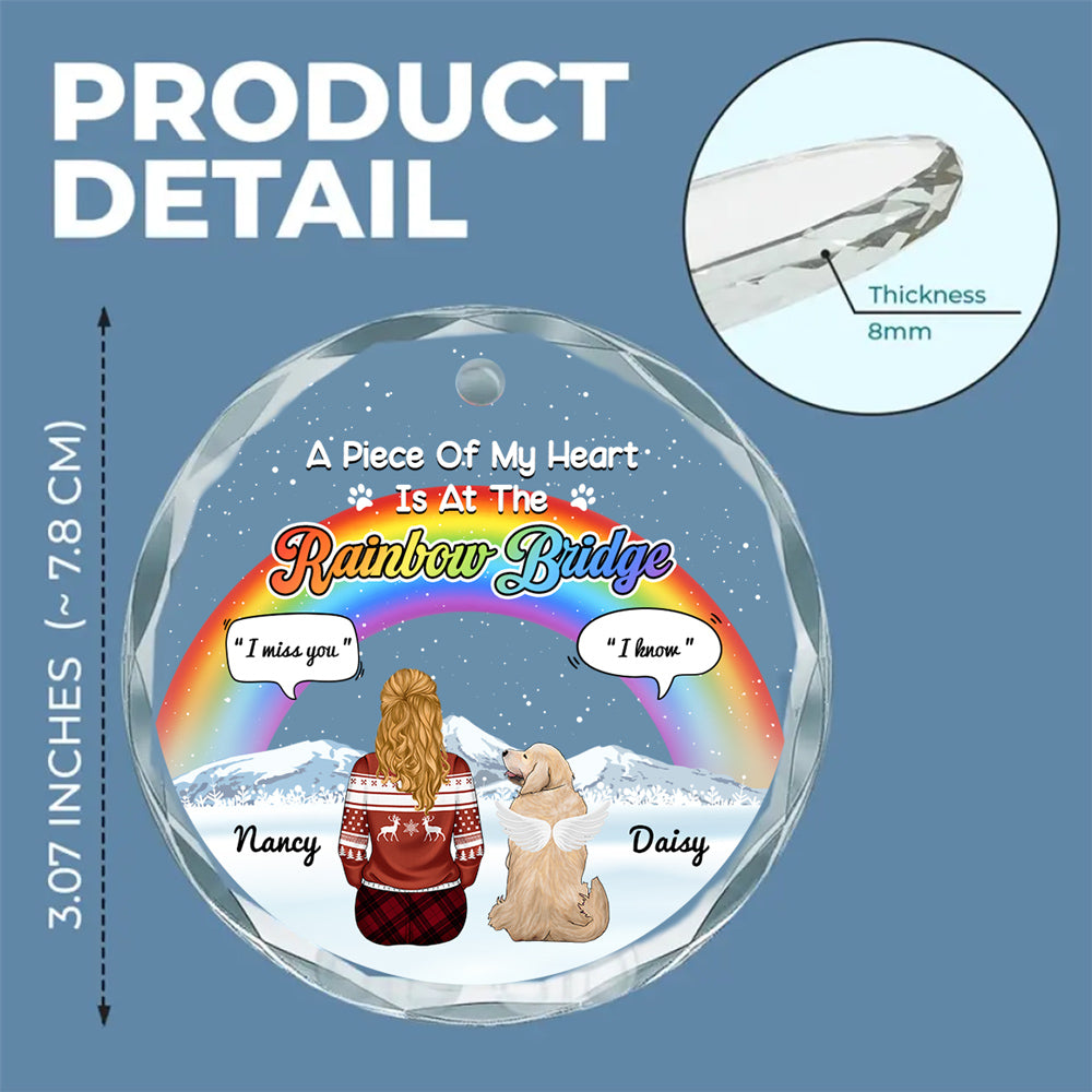 A Piece Of My Heart Is At The Rainbow Bridge - Exquisite Personalized Custom Glass Ornament for Special Occasions