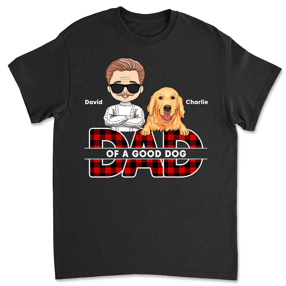 Dad Of Good Dogs - Premium Personalized Custom Unisex T-shirt for Pet Lovers