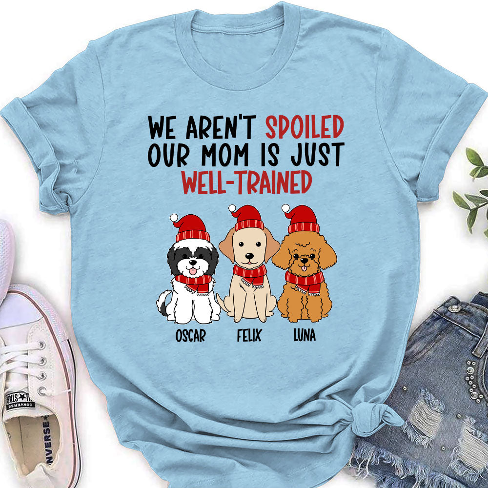 Well - Trained Spoiled Dog Personalized Custom Women's T - shirt for Pet Lovers