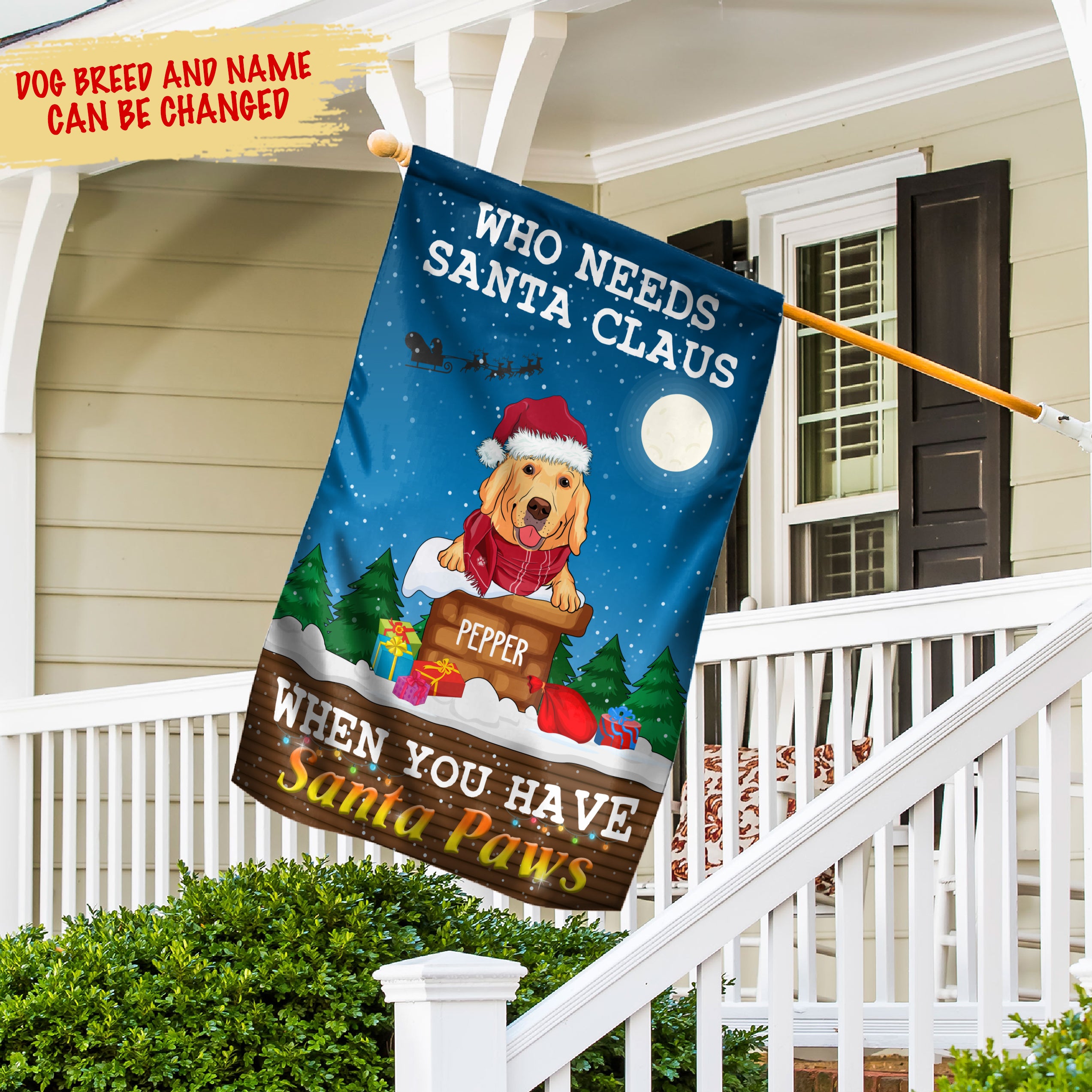 Who Needs Santa Claus - Personalized Custom Polyester Garden Flag in 12' x 18' and 28' x 40' Sizes