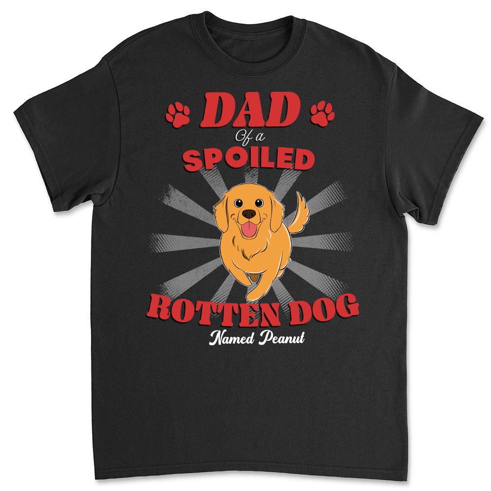 Dad Of Spoiled Rotten Dogs Version 2 - Personalized Custom Unisex Heavy Cotton T-shirt for Pet Lovers