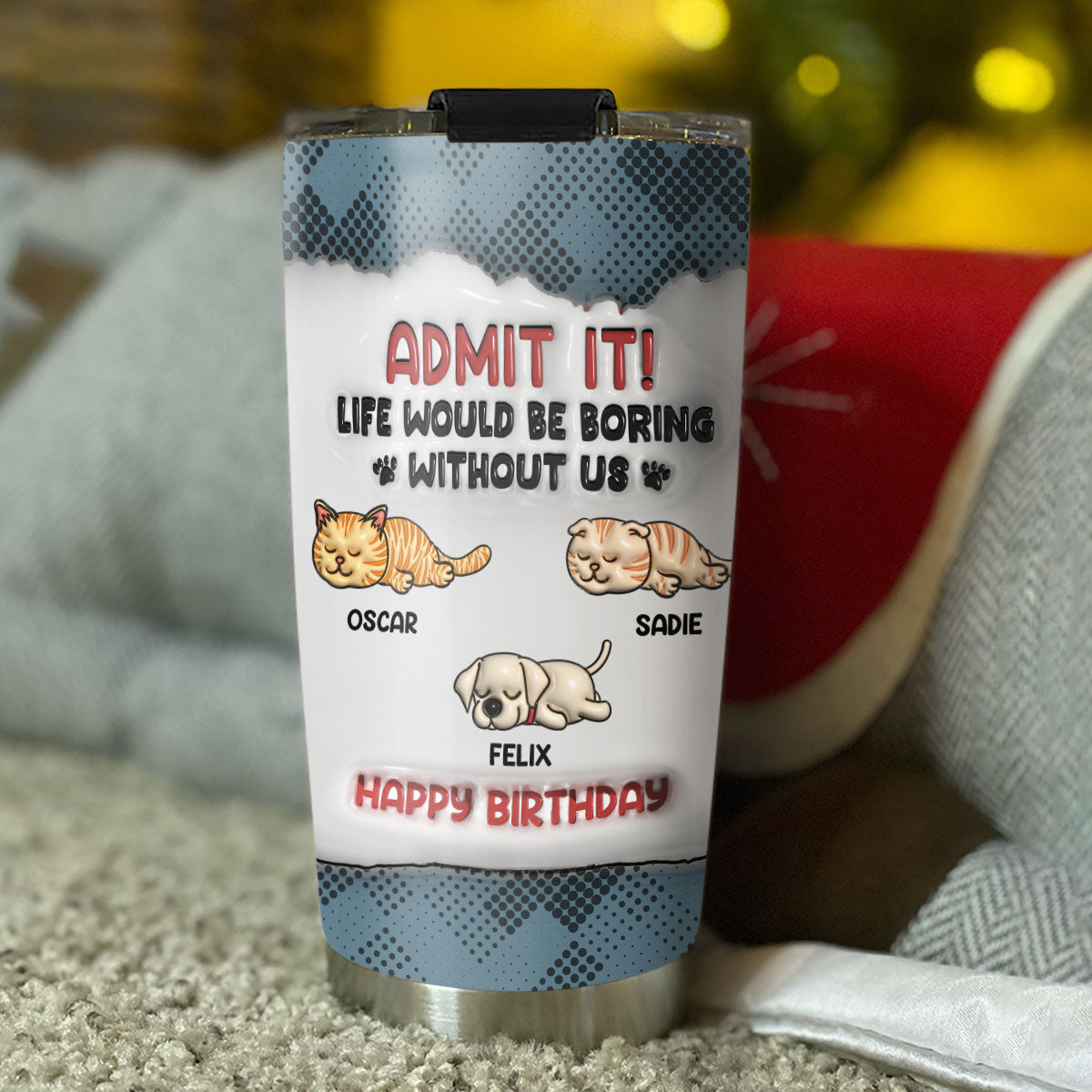 Boring Life Version Pets - Personalized Custom 3D Inflated Effect 20oz Stainless Steel Tumbler for All Occasions