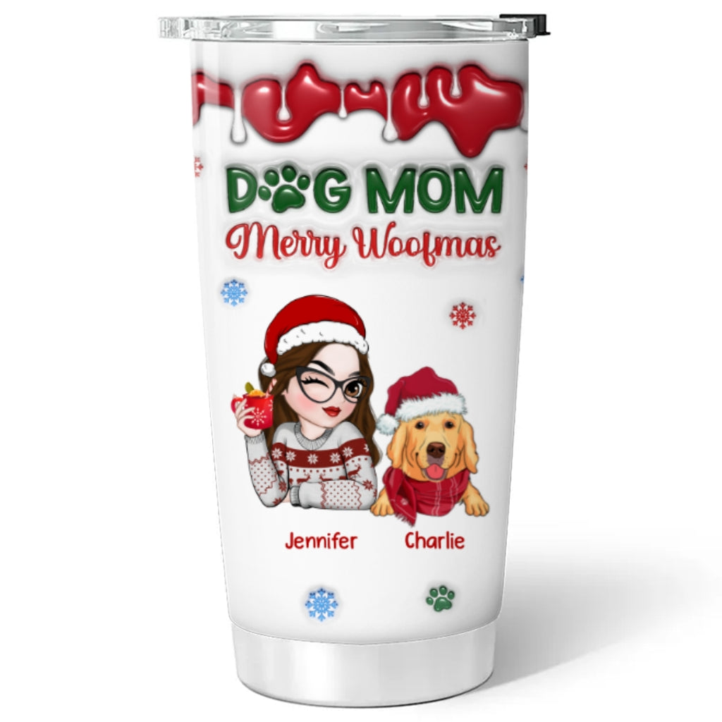 Merry Woofmas My Dog Mom - Personalized Custom 3D Inflated Effect 20oz Stainless Steel Tumbler with Thousands of Cool Designs