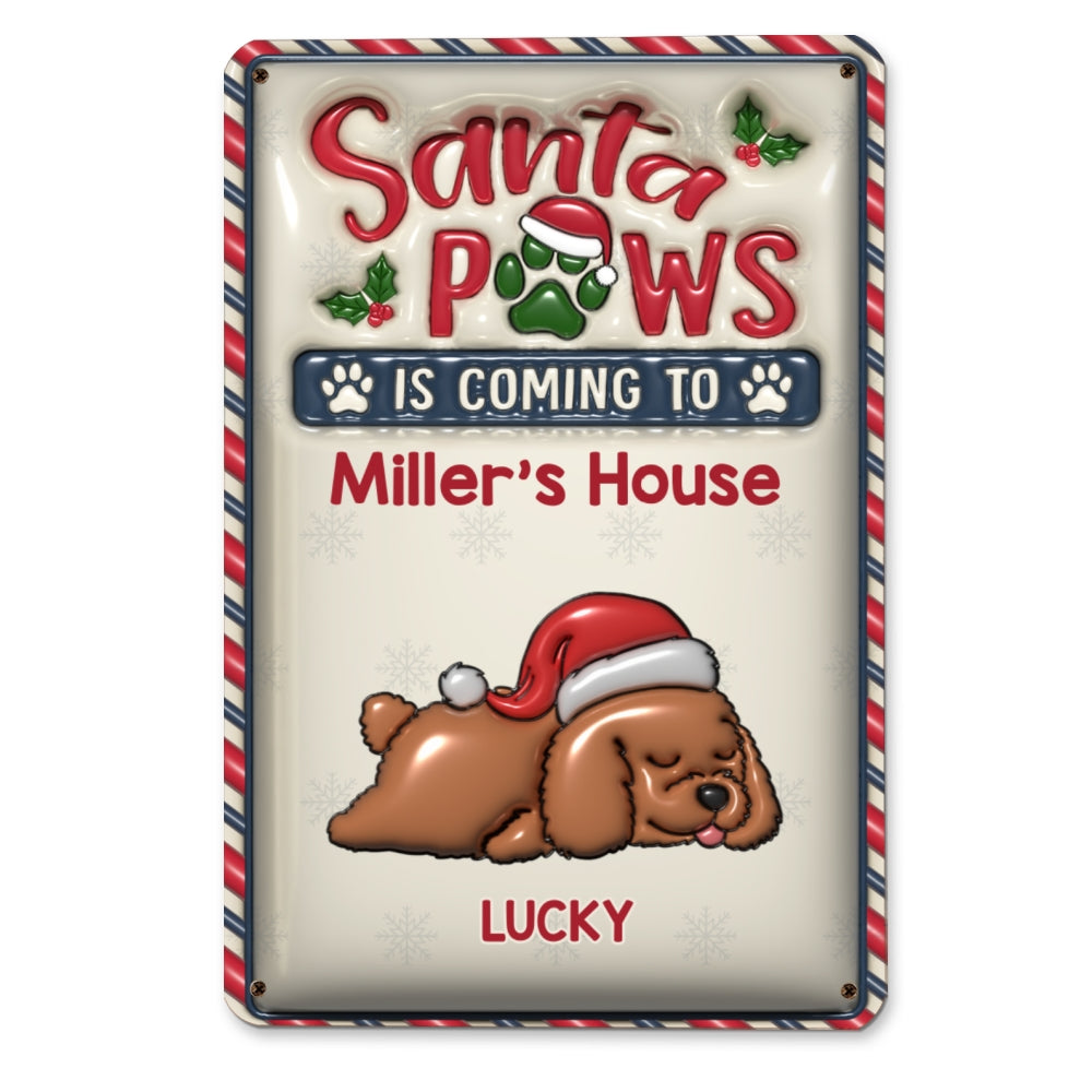 Santa Paws Is Coming To Our House - Personalized Custom 3D Inflated Effect Heavy Gauge Aluminum Metal Sign for Indoor and Outdoor Decor