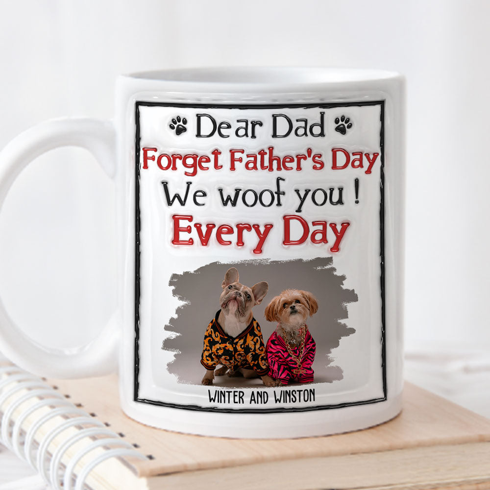 We Woof You Every Day - Personalized Custom 3D Inflated Effect Ceramic Mug in 11oz and 15oz Sizes