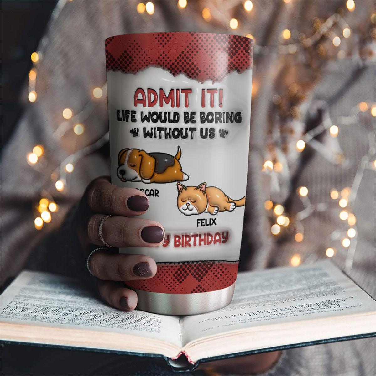 Boring Life Version Pets - Personalized Custom 3D Inflated Effect 20oz Stainless Steel Tumbler for All Occasions