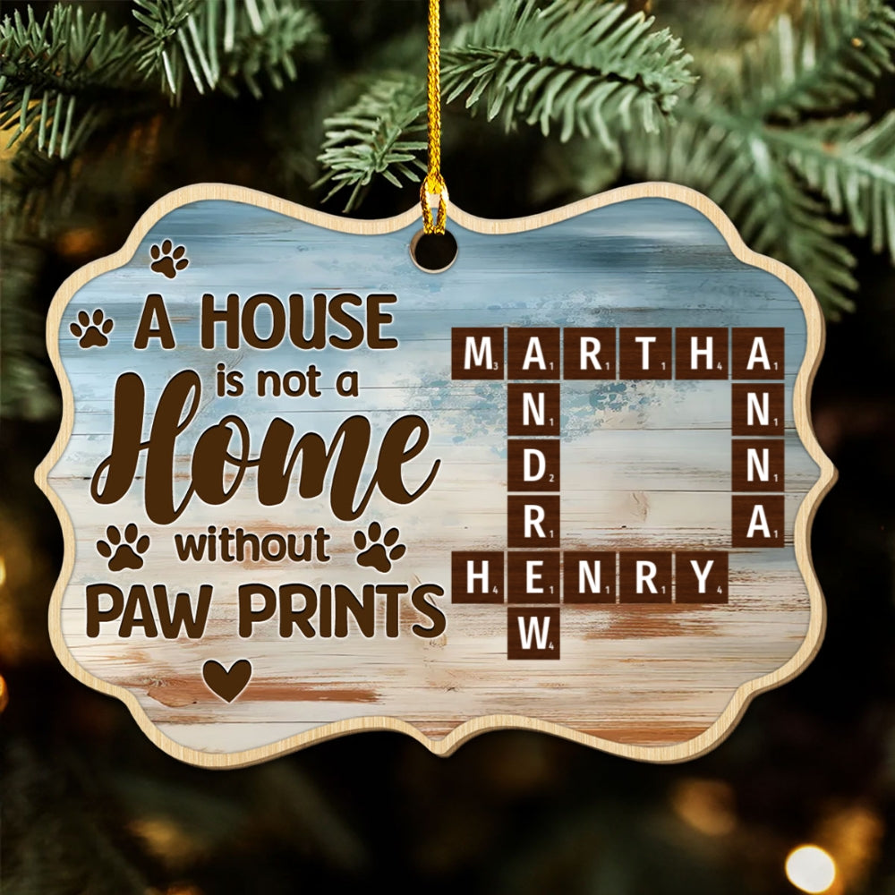 A House Is Not A Home Without Paw Prints - Personalized Custom Wood Christmas Ornament for Pet Lovers