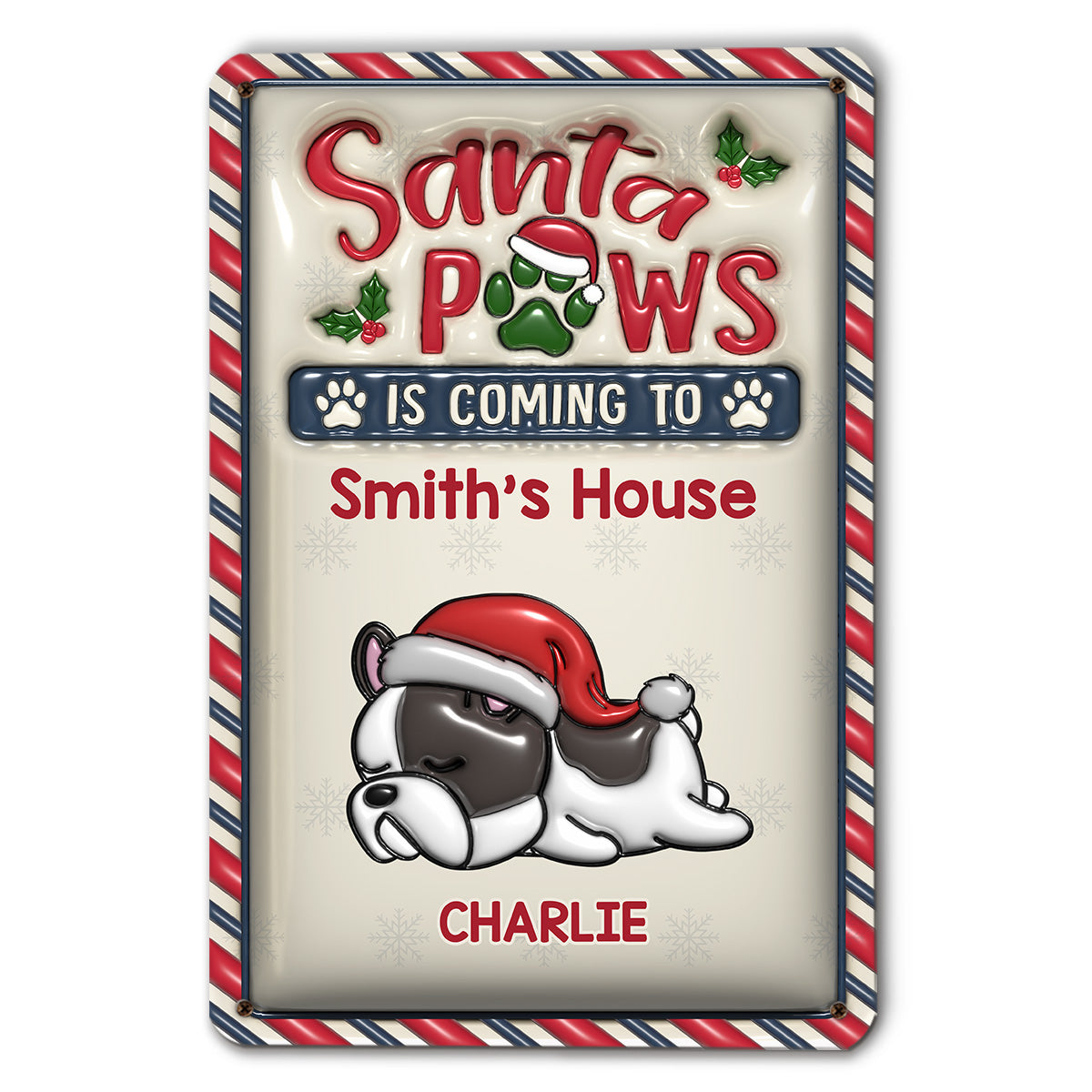 Santa Paws Is Coming To Our House - Personalized Custom 3D Inflated Effect Heavy Gauge Aluminum Metal Sign for Indoor and Outdoor Decor